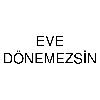 eve dönemezsin logosu